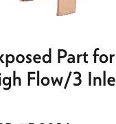 Exposed Part for High Flow/3 Inlet Div